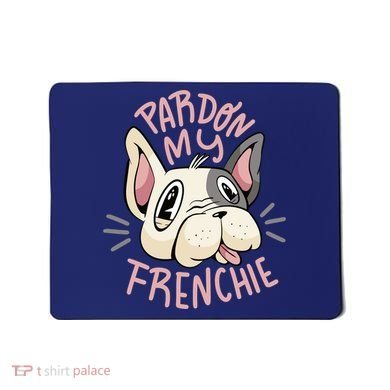Pardon My Frenchie Bulldog Mousepad