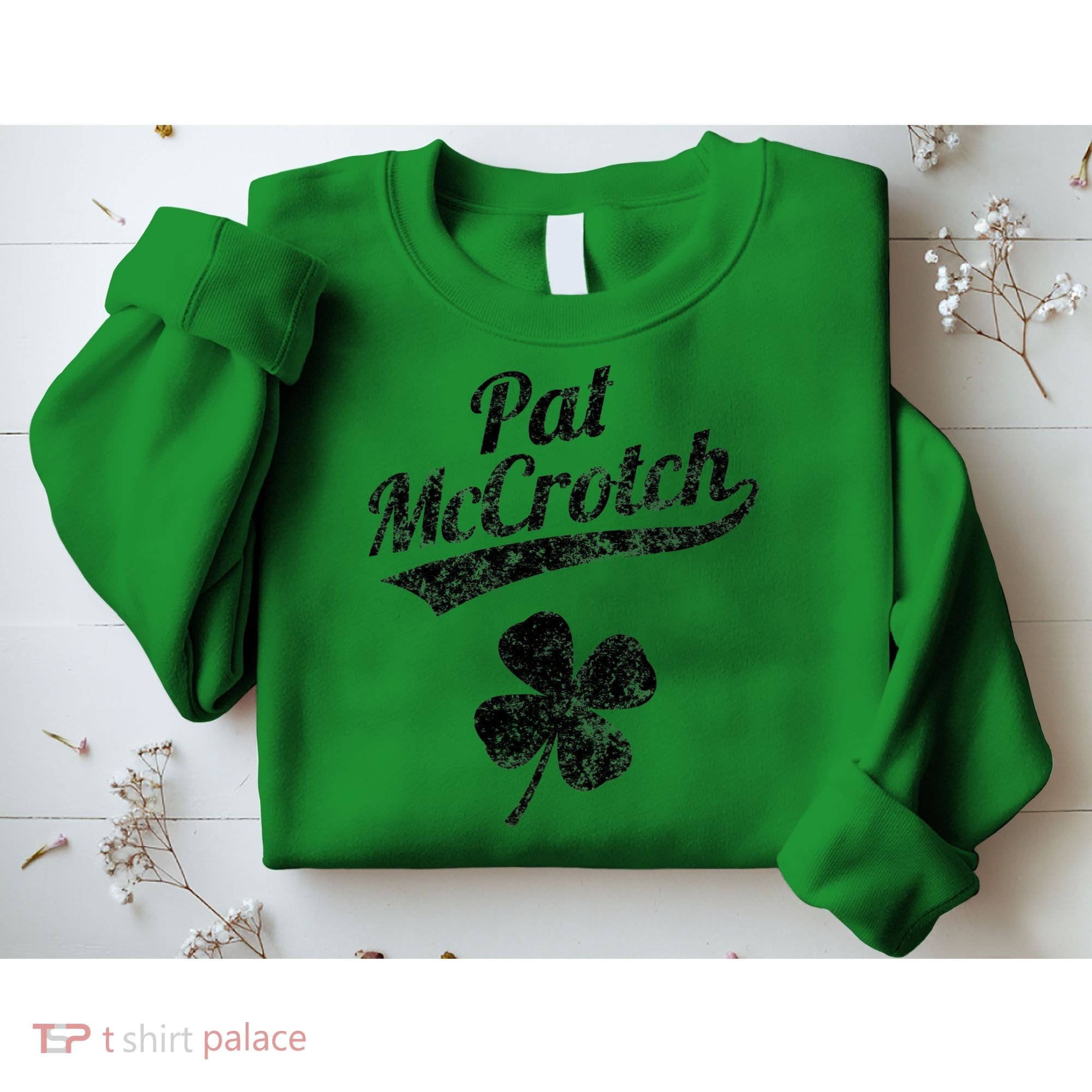 Pat McCrotch Funny Saint Patricks Day St Patricks Day Irish Sweatshirt