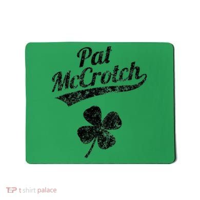 Pat McCrotch Funny Saint Patricks Day St Patricks Day Irish Mousepad
