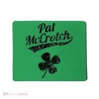 Pat McCrotch Funny Saint Patricks Day St Patricks Day Irish Mousepad thumb 0