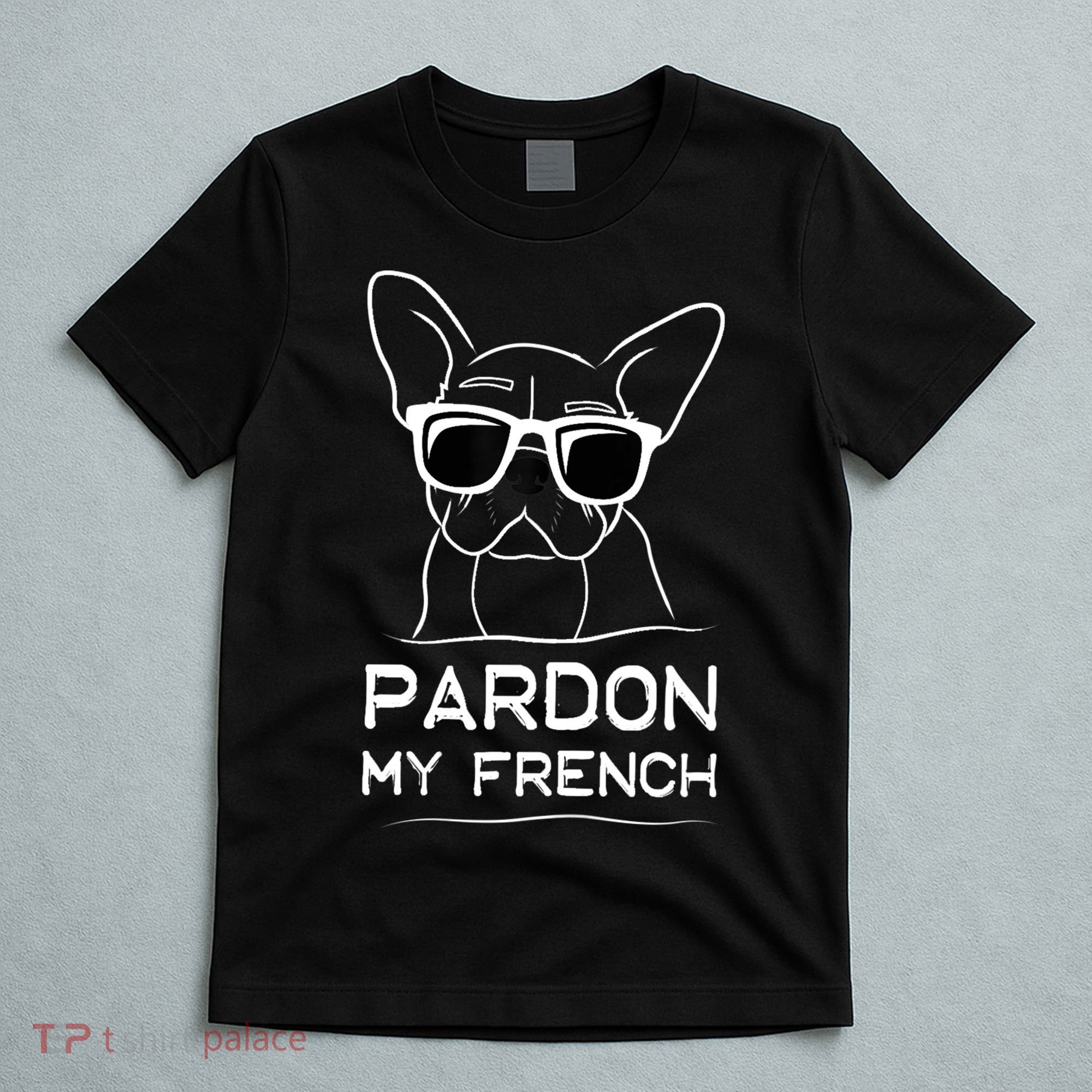 Pardon My French Tshirt Frenchie Bulldog T-Shirt