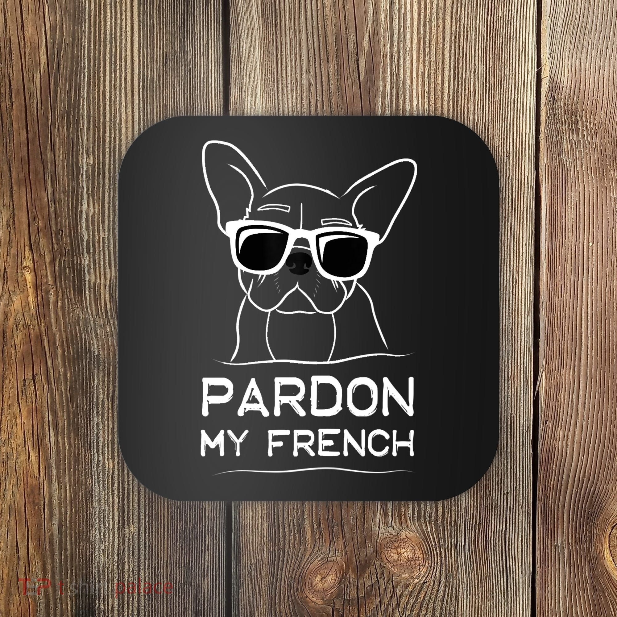 Pardon My French Tshirt Frenchie Bulldog Coaster