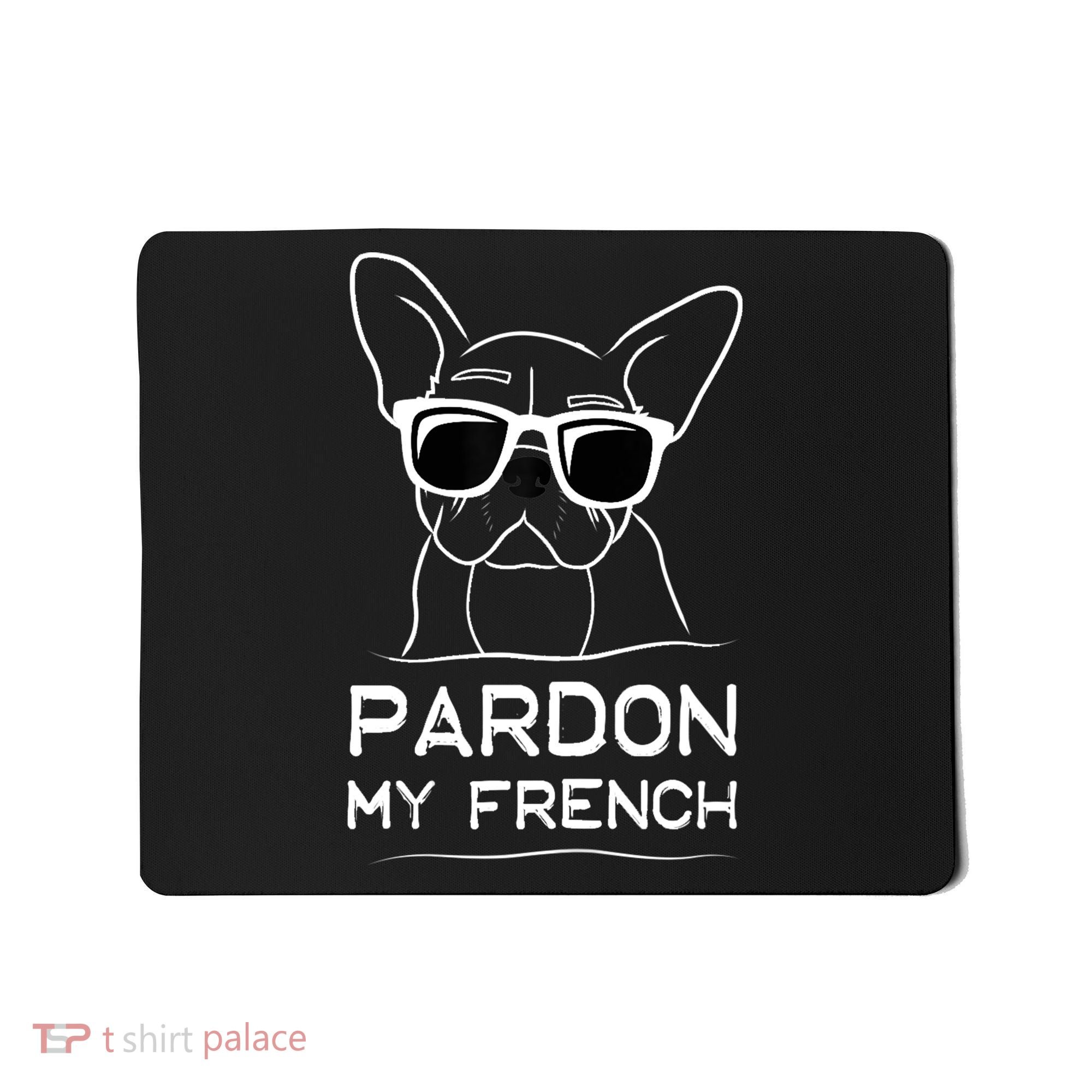 Pardon My French Tshirt Frenchie Bulldog Mousepad
