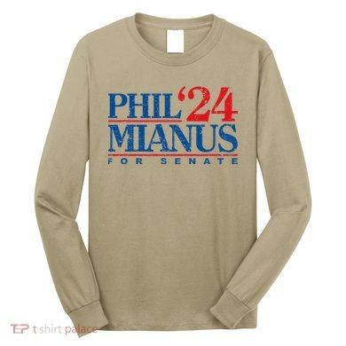 Phil Mianus For Senate 2024 Phil Mianus Election Long Sleeve Shirt