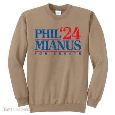 Phil Mianus For Senate 2024 Phil Mianus Election Sweatshirt