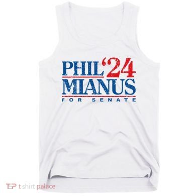 Phil Mianus For Senate 2024 Phil Mianus Election Tank Top