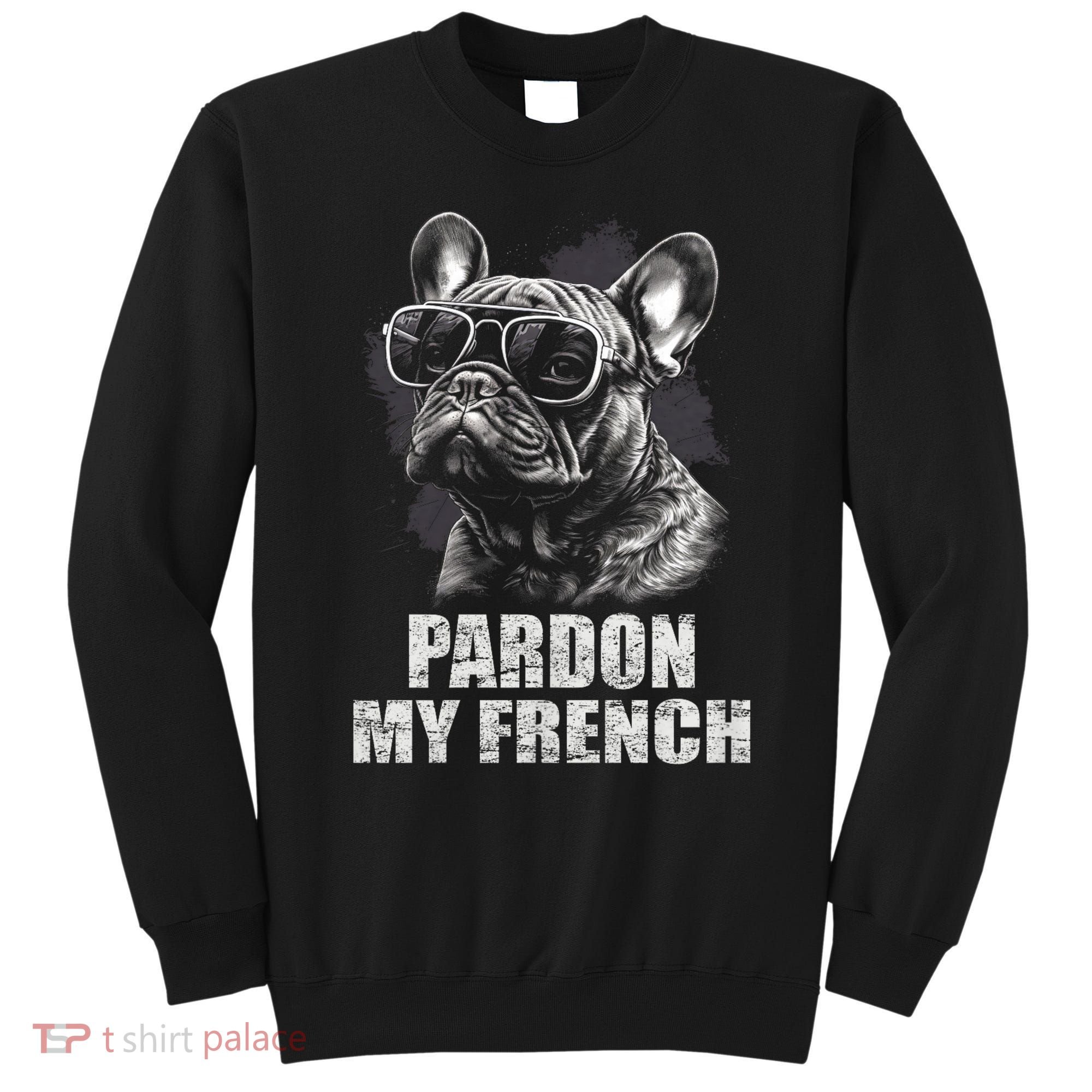 Pardon My French Bulldog Frenchie Lover Sweatshirt