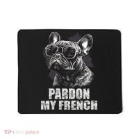 Pardon My French Bulldog Frenchie Lover Mousepad thumb 0