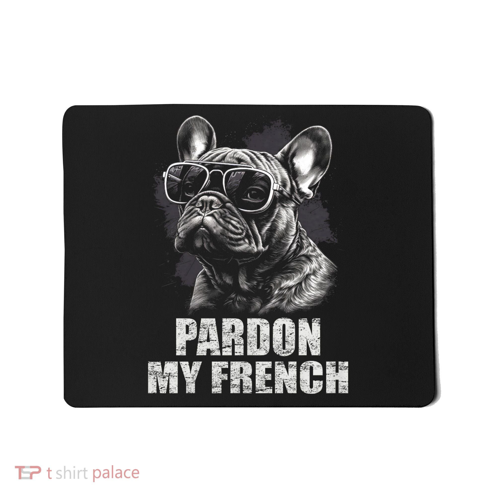 Pardon My French Bulldog Frenchie Lover Mousepad