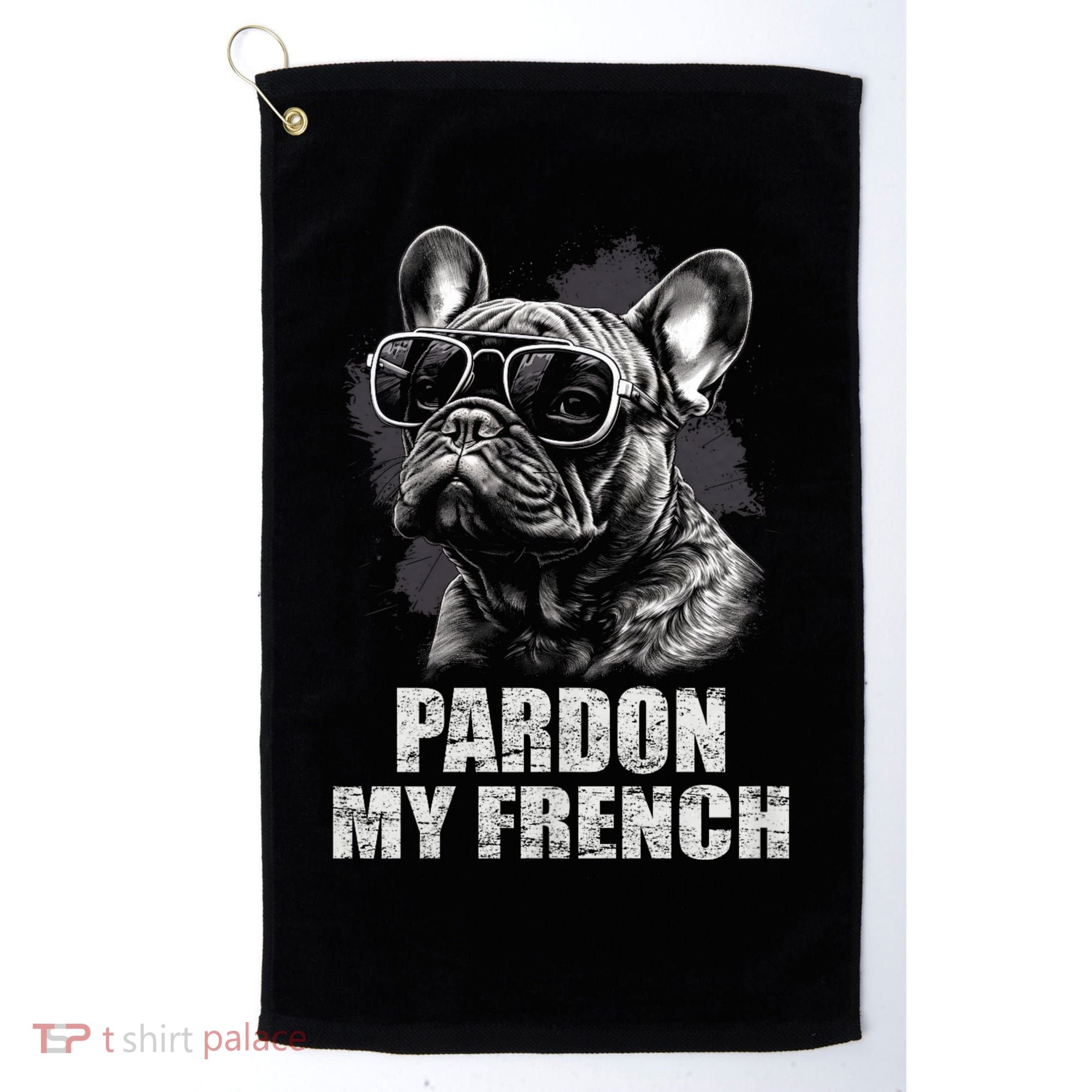 Pardon My French Bulldog Frenchie Lover Golf Towel
