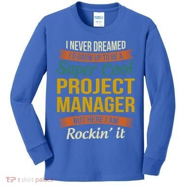 Project Manager Gift Funny Appreciation Gift Kids Long Sleeve Shirt