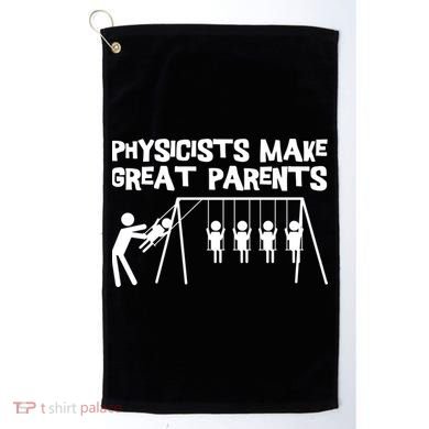 Physicists Make Great Parents Physicist Physics Funny Gift Golf Towel