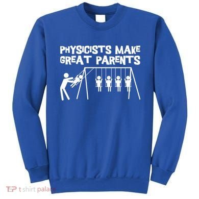 Physicists Make Great Parents Physicist Physics Funny Gift Sweatshirt