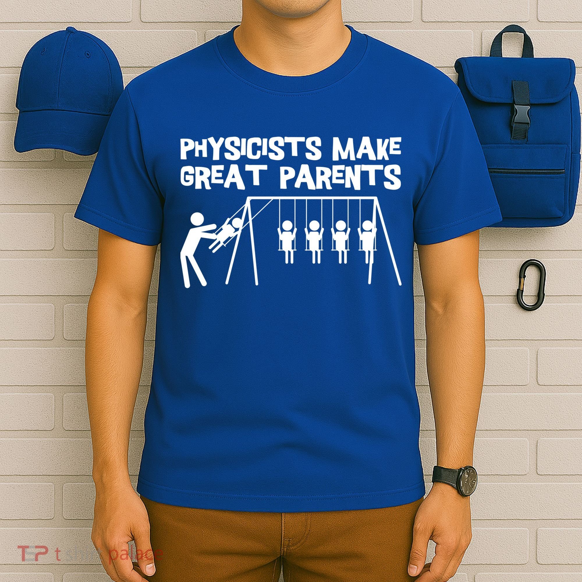 Physicists Make Great Parents Physicist Physics Funny Gift T-Shirt