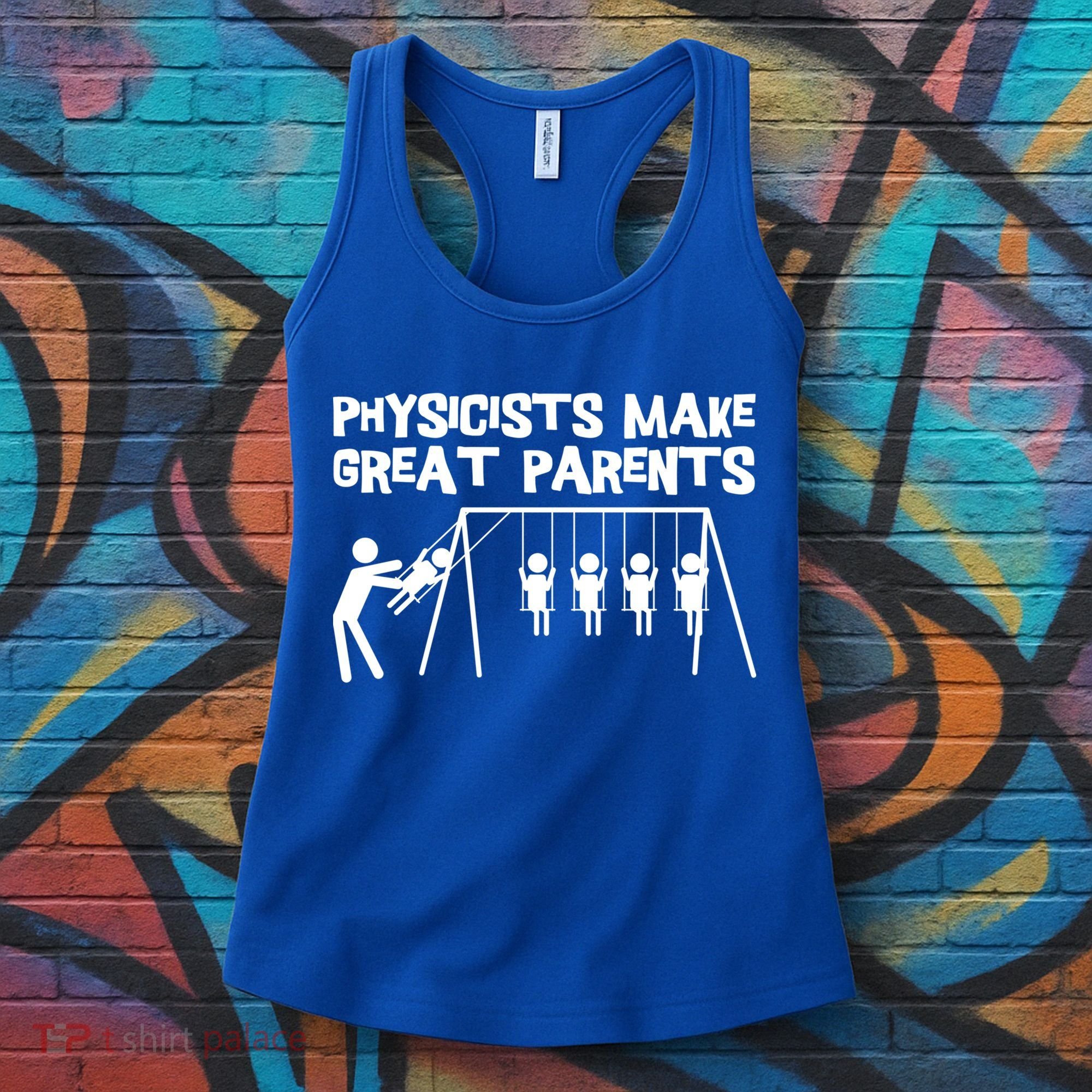 Physicists Make Great Parents Physicist Physics Funny Gift Women's Tank Top