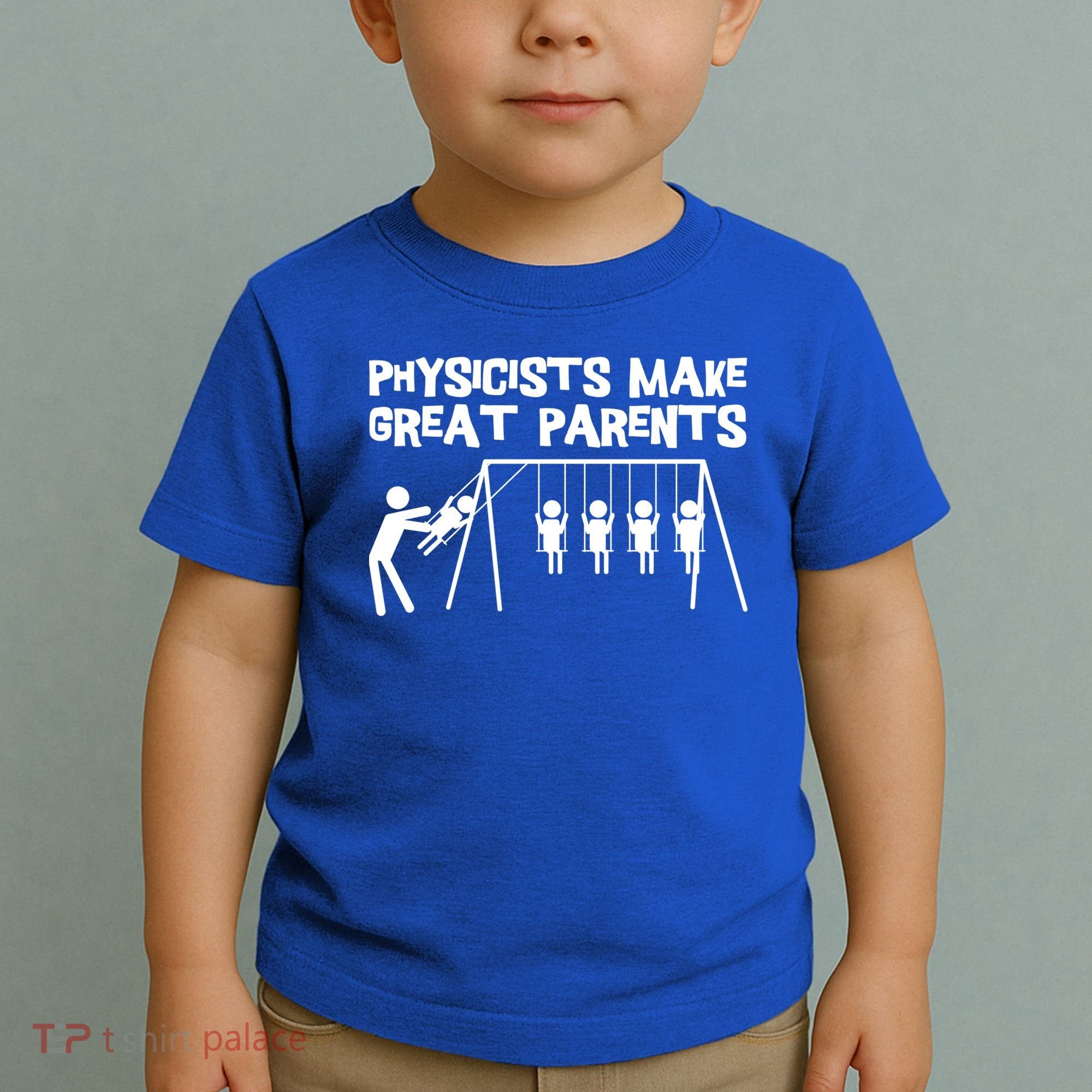 Physicists Make Great Parents Physicist Physics Funny Gift Toddler T-Shirt
