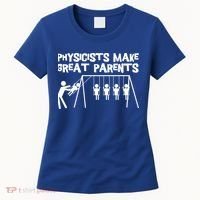 Physicists Make Great Parents Physicist Physics Funny Gift Women's T-Shirt thumb 0