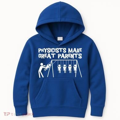 Physicists Make Great Parents Physicist Physics Funny Gift Kids Hoodie