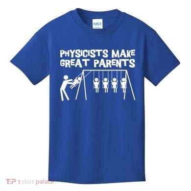 Physicists Make Great Parents Physicist Physics Funny Gift Kids T-Shirt