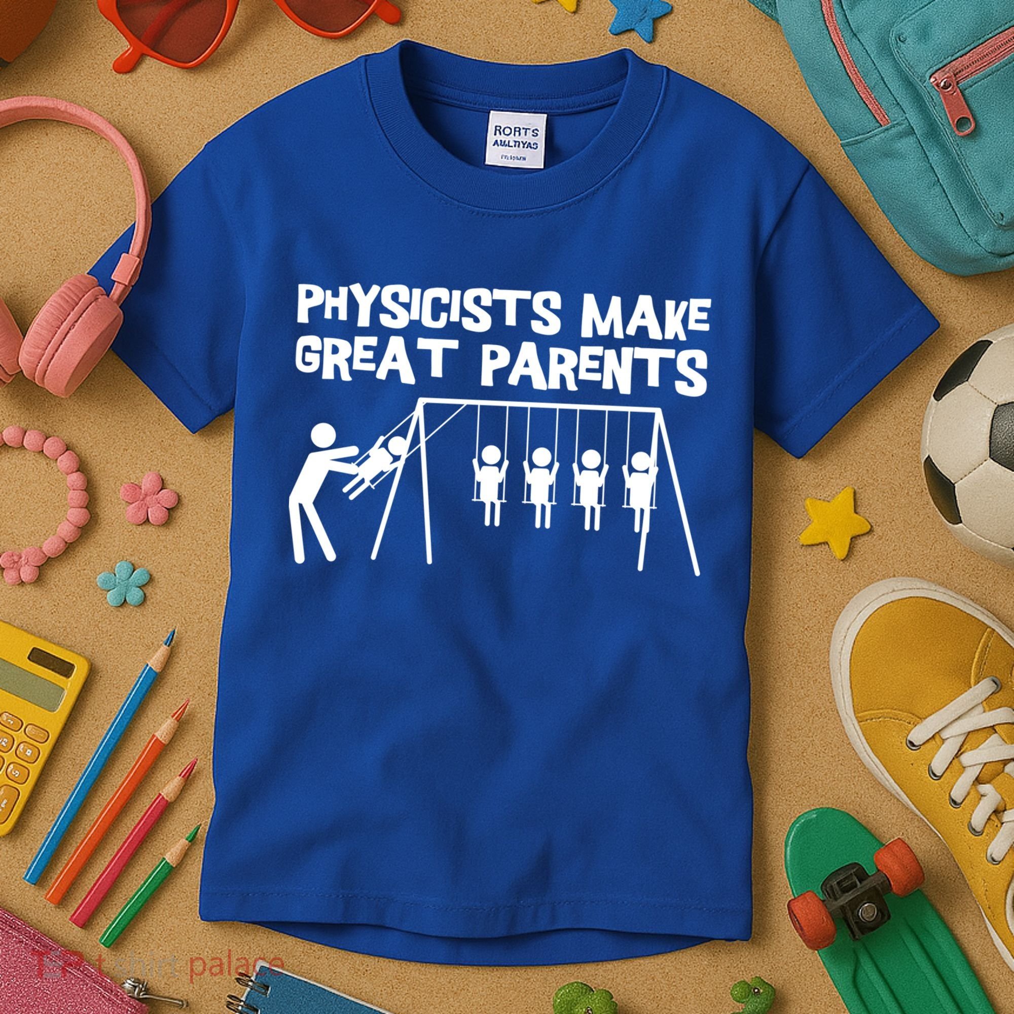 Physicists Make Great Parents Physicist Physics Funny Gift Kids T-Shirt