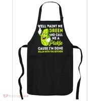 Paint Me Green And Call Me A Pickle Bitches Funny Apron thumb 0