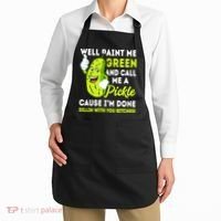 Paint Me Green And Call Me A Pickle Bitches Funny Apron thumb 2