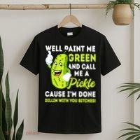 Paint Me Green And Call Me A Pickle Bitches Funny T-Shirt thumb 2