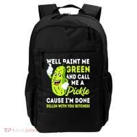 Paint Me Green And Call Me A Pickle Bitches Funny Backpack thumb 0