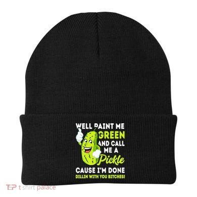 Paint Me Green And Call Me A Pickle Bitches Funny Beanie