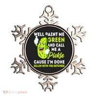 Paint Me Green And Call Me A Pickle Bitches Funny Ornament thumb 0