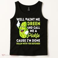 Paint Me Green And Call Me A Pickle Bitches Funny Tank Top thumb 2