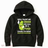 Paint Me Green And Call Me A Pickle Bitches Funny Kids Hoodie thumb 0