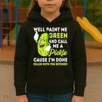 Paint Me Green And Call Me A Pickle Bitches Funny Kids Hoodie thumb 3