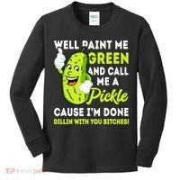 Paint Me Green And Call Me A Pickle Bitches Funny Kids Long Sleeve Shirt thumb 0