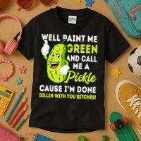 Paint Me Green And Call Me A Pickle Bitches Funny Kids T-Shirt thumb 3