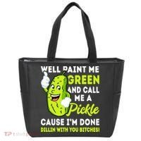 Paint Me Green And Call Me A Pickle Bitches Funny Tote Bag thumb 0