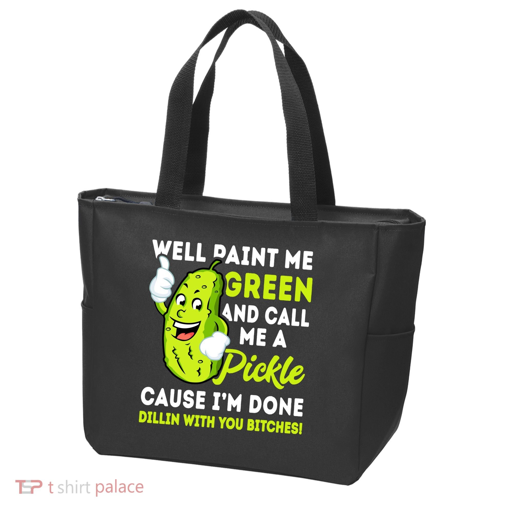 Paint Me Green And Call Me A Pickle Bitches Funny Tote Bag
