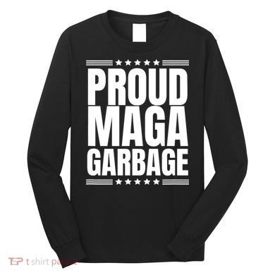 Proud Maga Garbage Trump Supporter Long Sleeve Shirt