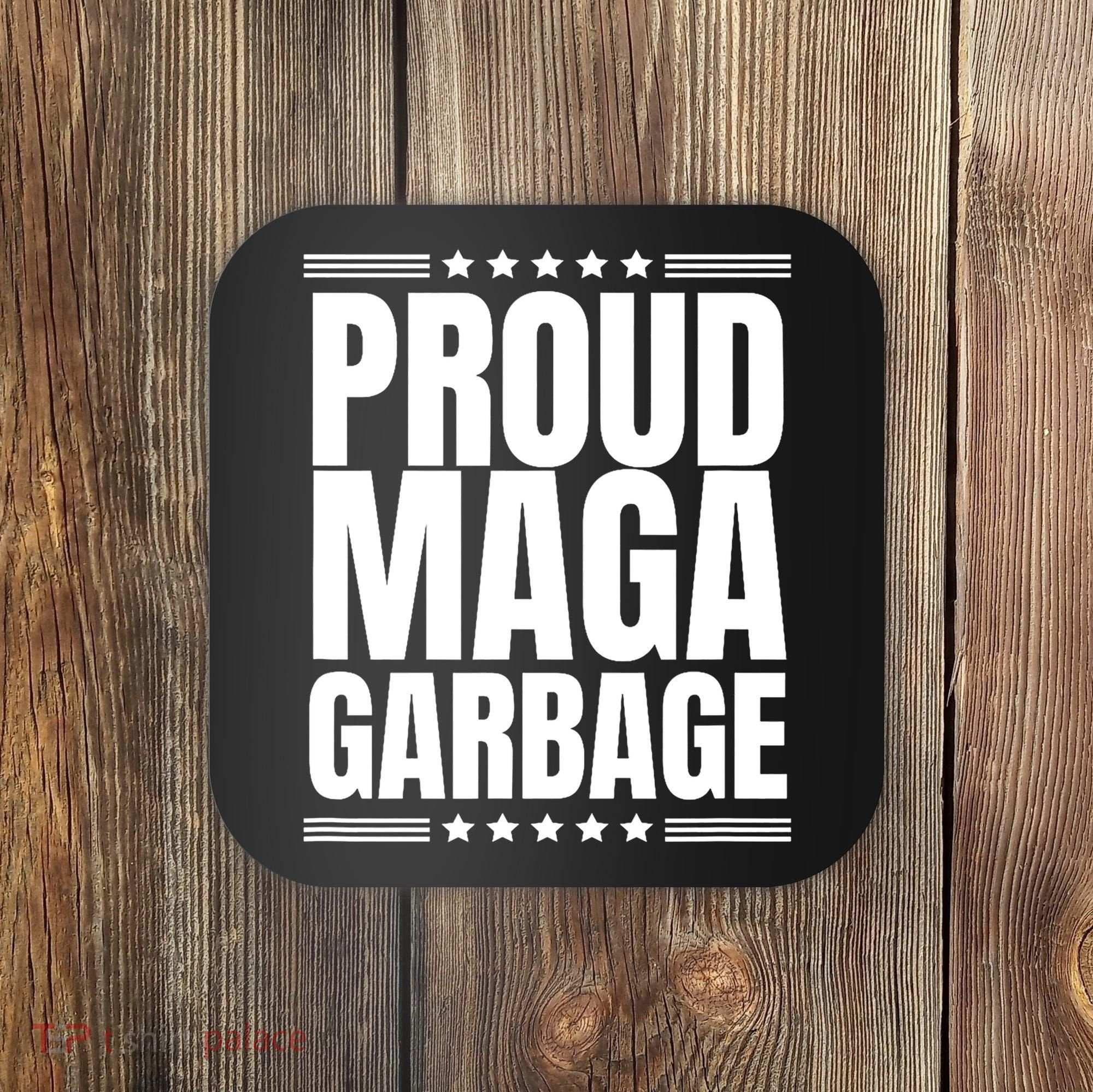 Proud Maga Garbage Trump Supporter Coaster