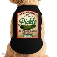Paint Me Green And Call Me A Pickle Funny Doggie Tank thumb 0