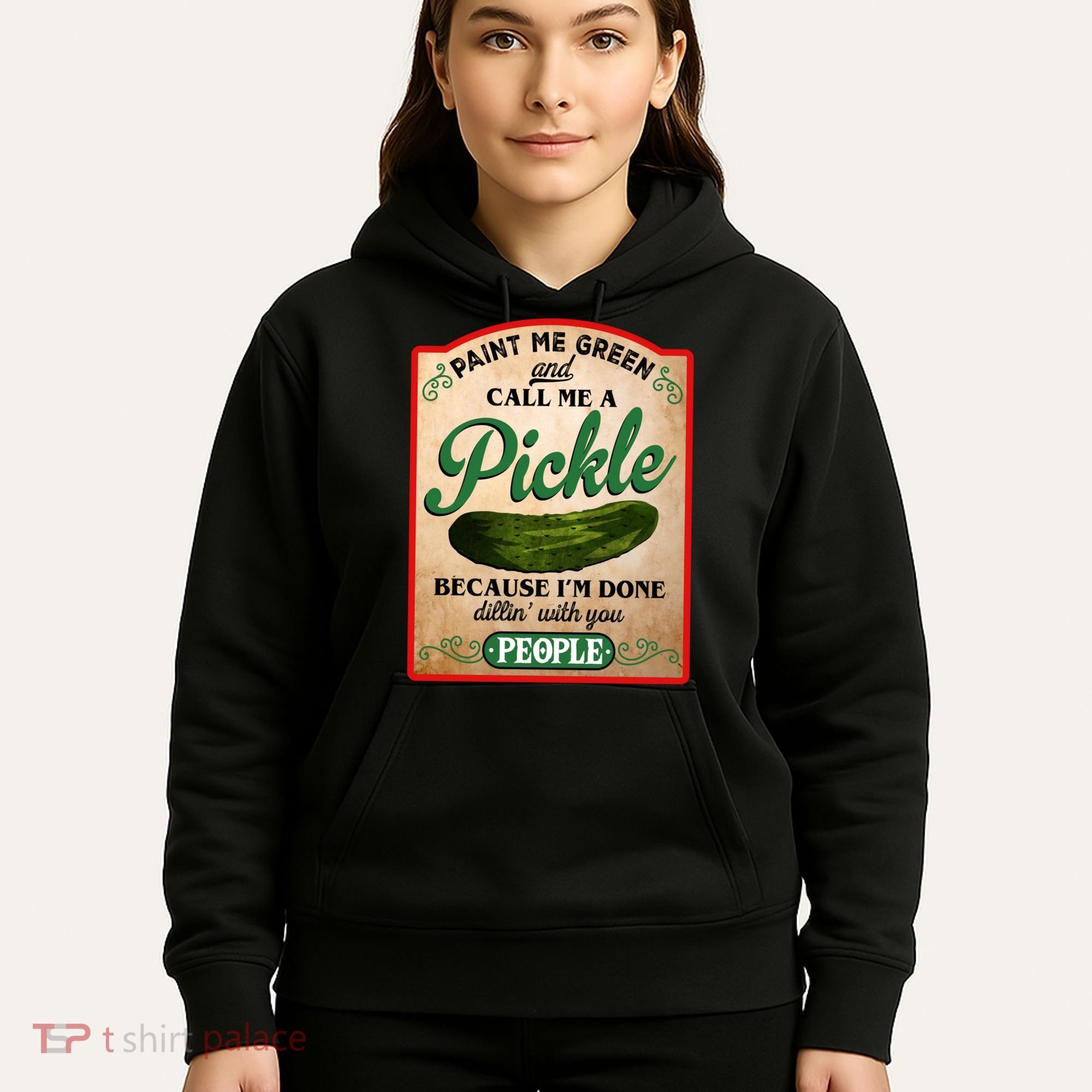 Paint Me Green And Call Me A Pickle Funny Hoodie