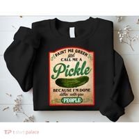 Paint Me Green And Call Me A Pickle Funny Sweatshirt thumb 2
