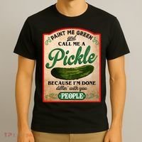 Paint Me Green And Call Me A Pickle Funny T-Shirt thumb 3