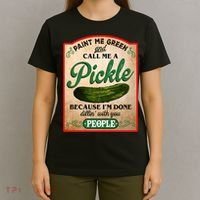 Paint Me Green And Call Me A Pickle Funny T-Shirt thumb 4