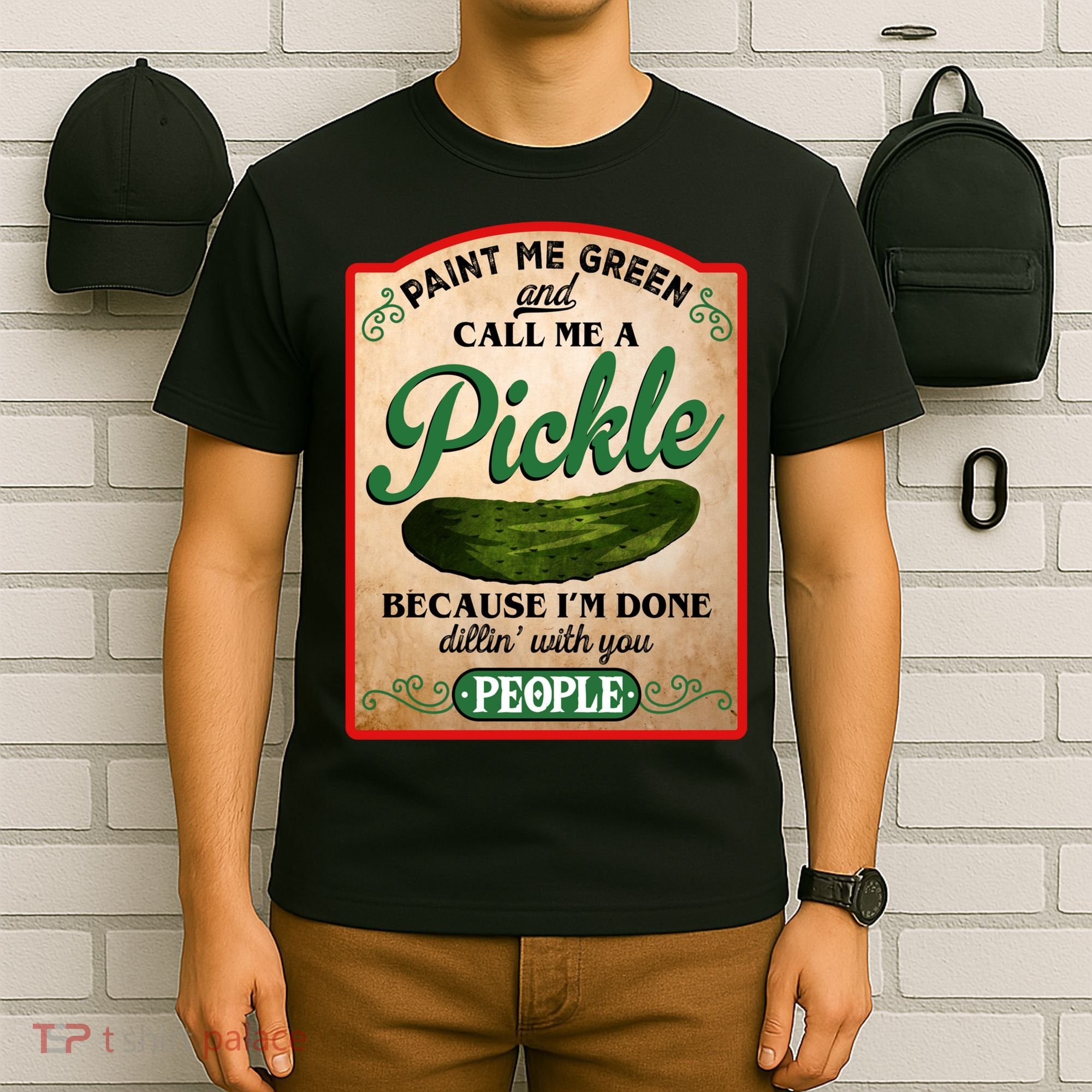 Paint Me Green And Call Me A Pickle Funny T-Shirt
