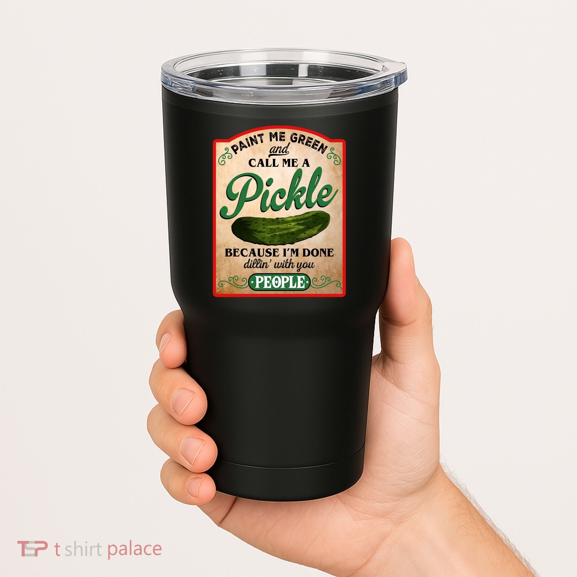 Paint Me Green And Call Me A Pickle Funny Tumbler