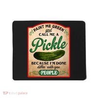 Paint Me Green And Call Me A Pickle Funny Mousepad thumb 0