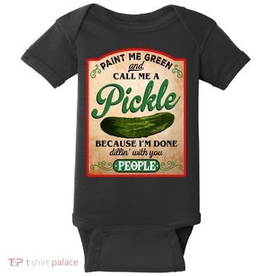 Paint Me Green And Call Me A Pickle Funny Baby Bodysuit