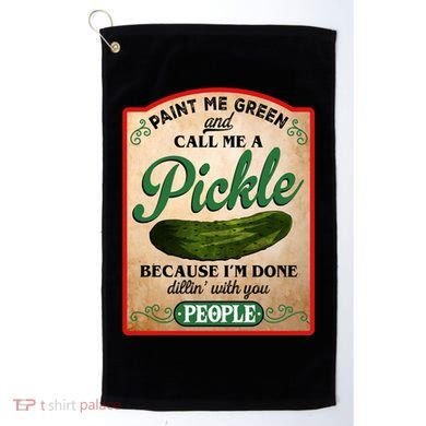 Paint Me Green And Call Me A Pickle Funny Golf Towel
