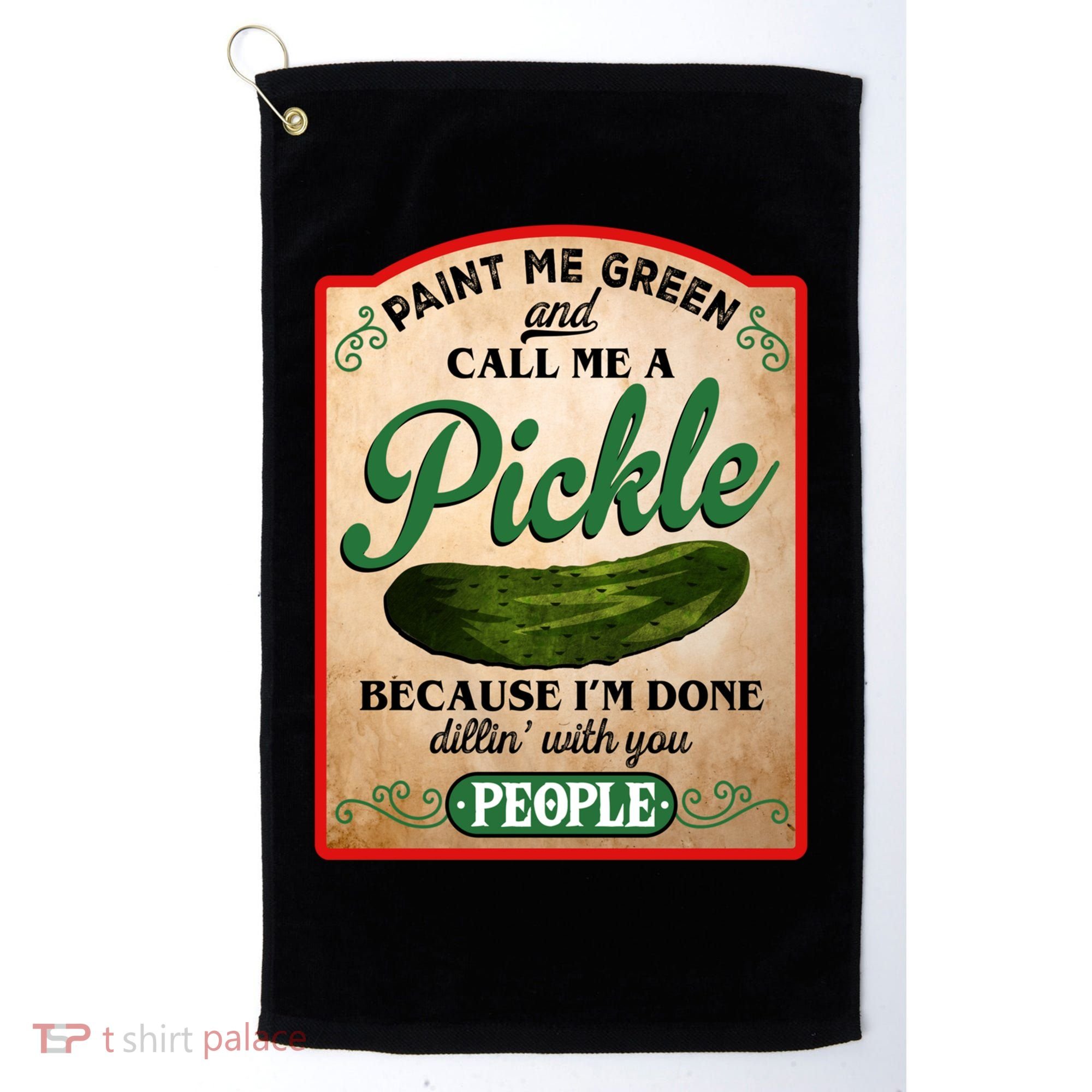 Paint Me Green And Call Me A Pickle Funny Golf Towel